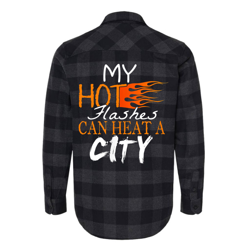 My Hot Flashes Can Heat A City For Menopause Women T Shirt Flannel Shirt | Artistshot