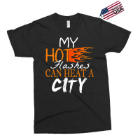 My Hot Flashes Can Heat A City For Menopause Women T Shirt Exclusive T-shirt | Artistshot