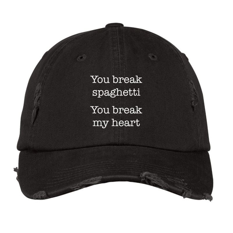 You Break Spaghetti You Break My Heart Italian Food Vintage Cap | Artistshot