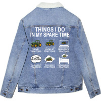 Things I Do In My Spare Time Tractor Nature Unisex Sherpa-lined Denim Jacket | Artistshot