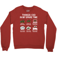 Things I Do In My Spare Time Tractor Nature Crewneck Sweatshirt | Artistshot