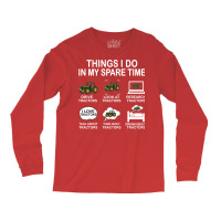 Things I Do In My Spare Time Tractor Nature Long Sleeve Shirts | Artistshot