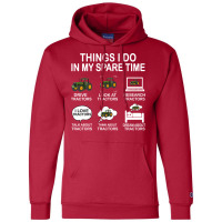 Things I Do In My Spare Time Tractor Nature Champion Hoodie | Artistshot