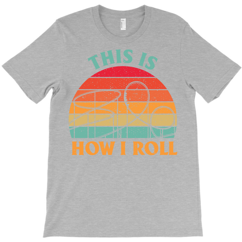 This Is How I Roll Amusement Park Roller Coaster Retro T-shirt | Artistshot