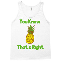 You Know Thats Right Girl Tank Top | Artistshot