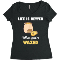 Life Is Better When You're Waxed Skincare Esthetician Waxing T Shirt Women's Triblend Scoop T-shirt | Artistshot