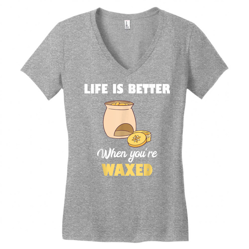 Life Is Better When You're Waxed Skincare Esthetician Waxing T Shirt Women's V-neck T-shirt | Artistshot