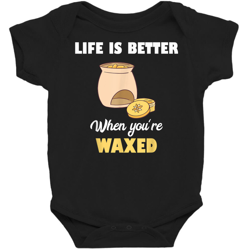 Life Is Better When You're Waxed Skincare Esthetician Waxing T Shirt Baby Bodysuit | Artistshot