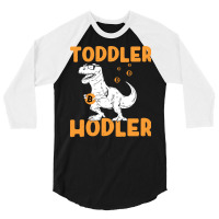 Toddler Hodler Humor 3/4 Sleeve Shirt | Artistshot