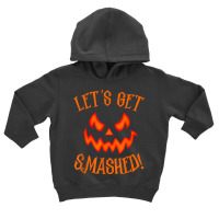 Pumpkin Matching Halloween Shirt Lets Get Smashed Toddler Hoodie | Artistshot