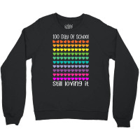 100 Day Of School Still Loving It Colorful Hearts Humor Crewneck Sweatshirt | Artistshot