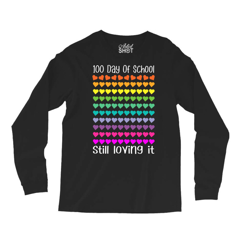 100 Day Of School Still Loving It Colorful Hearts Humor Long Sleeve Shirts | Artistshot