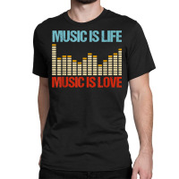 Music Is Life Music Is Love Equalizer Spectrum Analyzer T Shirt Classic T-shirt | Artistshot