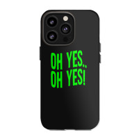 Design Of Oh Yes! Oh Yes! Iphone 13 Pro Case | Artistshot