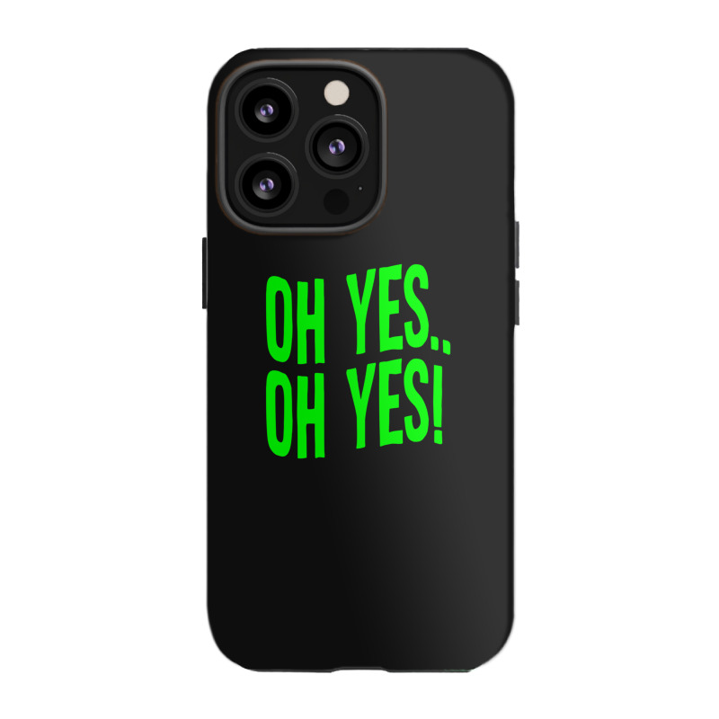 Design Of Oh Yes! Oh Yes! Iphone 13 Pro Case | Artistshot