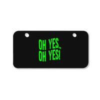 Design Of Oh Yes! Oh Yes! Bicycle License Plate | Artistshot