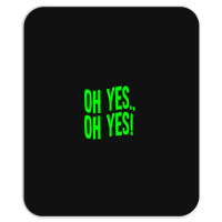 Design Of Oh Yes! Oh Yes! Mousepad | Artistshot