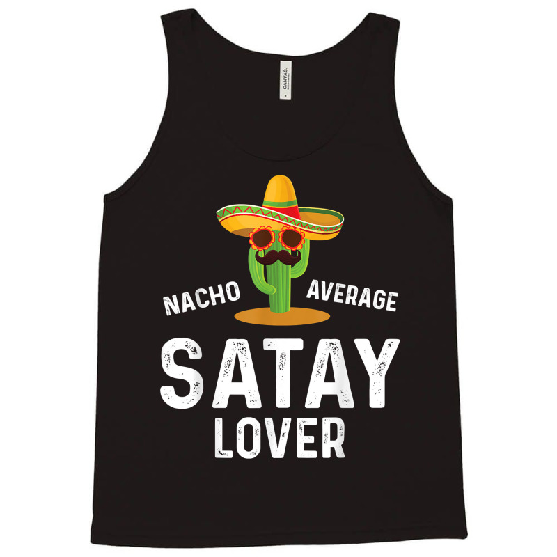 Mens Nacho Average Satay Lover Chicken Meat Indonesia T Shirt Tank Top | Artistshot