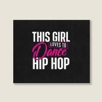 Girl Loves To Dance Hip Hop - Hiphop Dancer Breakdancing Landscape Canvas Print | Artistshot