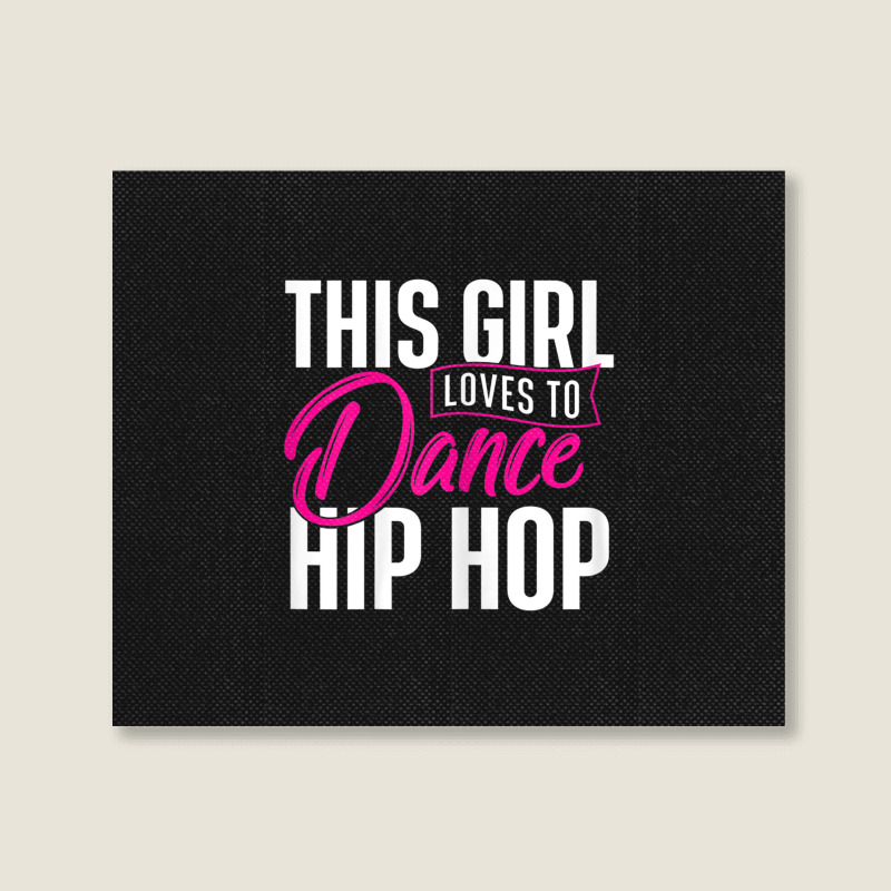 Girl Loves To Dance Hip Hop - Hiphop Dancer Breakdancing Landscape Canvas Print | Artistshot