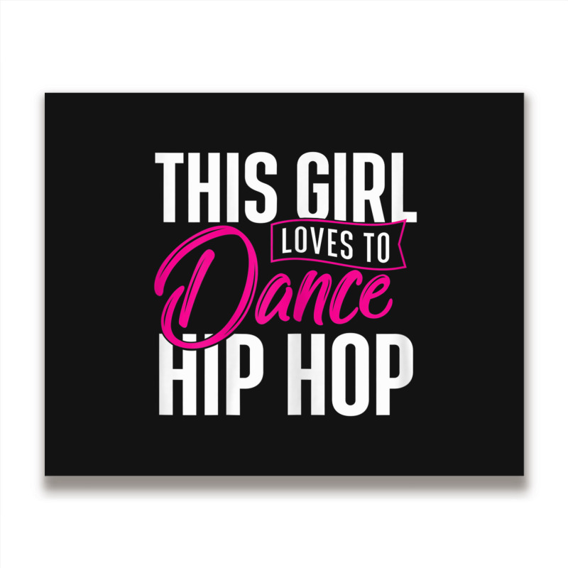 Girl Loves To Dance Hip Hop - Hiphop Dancer Breakdancing Metal Print Horizontal | Artistshot