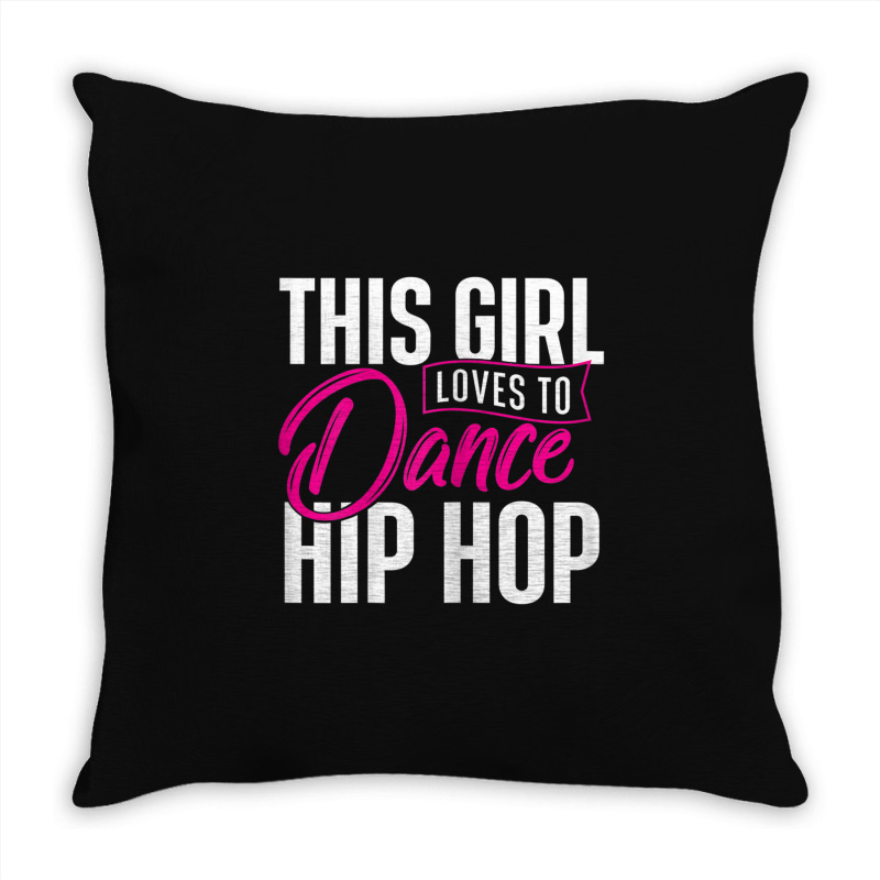 Girl Loves To Dance Hip Hop - Hiphop Dancer Breakdancing Throw Pillow | Artistshot