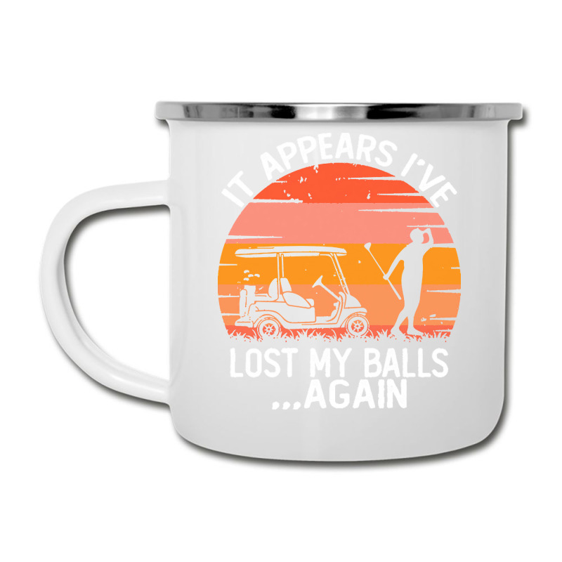 Funny Golf Sayings T  Shirtit Appears I've Lost My Balls Again Funny G Camper Cup | Artistshot