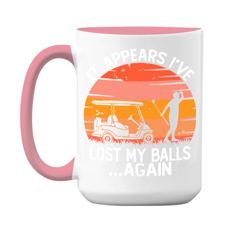 Funny Golf Sayings T  Shirtit Appears I've Lost My Balls Again Funny G 15 Oz Coffee Mug | Artistshot