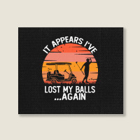 Funny Golf Sayings T  Shirtit Appears I've Lost My Balls Again Funny G Landscape Canvas Print | Artistshot