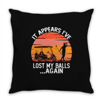 Funny Golf Sayings T  Shirtit Appears I've Lost My Balls Again Funny G Throw Pillow | Artistshot