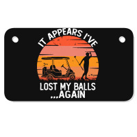 Funny Golf Sayings T  Shirtit Appears I've Lost My Balls Again Funny G Motorcycle License Plate | Artistshot