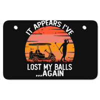 Funny Golf Sayings T  Shirtit Appears I've Lost My Balls Again Funny G Atv License Plate | Artistshot