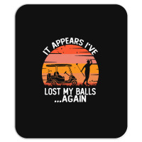 Funny Golf Sayings T  Shirtit Appears I've Lost My Balls Again Funny G Mousepad | Artistshot