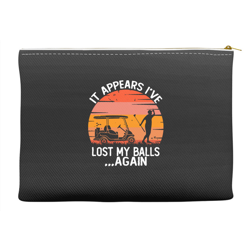 Funny Golf Sayings T  Shirtit Appears I've Lost My Balls Again Funny G Accessory Pouches | Artistshot