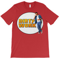 Dirty Work T-shirt | Artistshot