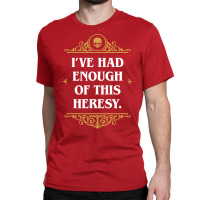 Enough Heresy Funny Wargaming Meme Nature Classic T-shirt | Artistshot