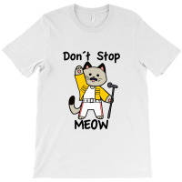 Don´t Stop Meow T-shirt | Artistshot