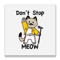 Don´t Stop Meow Metal Print Square | Artistshot