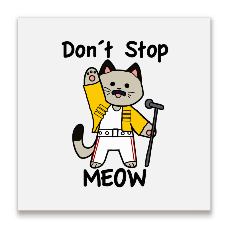 Don´t Stop Meow Metal Print Square | Artistshot