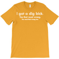 I Got A Dig Bick Love T-shirt | Artistshot