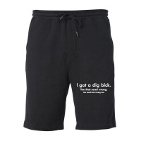 I Got A Dig Bick Love Fleece Short | Artistshot