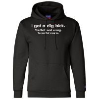 I Got A Dig Bick Love Champion Hoodie | Artistshot