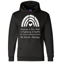 Everyone You Meet Is Fighting A Battle You Know Nothing About Be Kind Champion Hoodie | Artistshot