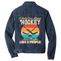 I Only Care About T  Shirt I Only Care About Hockey And Maybe Like 3 P Men Denim Jacket | Artistshot