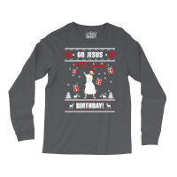 Go Jesus Its Your Birthday Ugly Christmas Sweater Green Long Sleeve Shirts | Artistshot