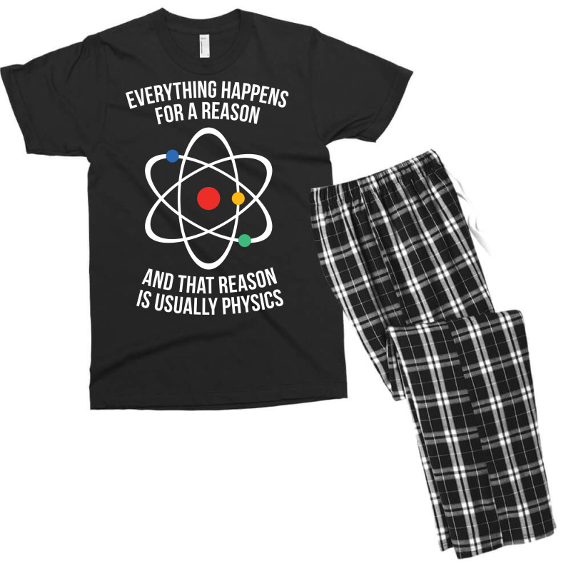 Everything Happens For A Reason That Reason Is Physics Men's T-shirt Pajama Set by waailealesj | Artistshot