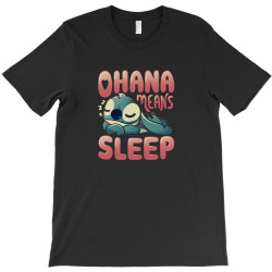 ohana means sleep T-Shirt | Artistshot