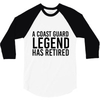 A Coast-guard Legend Has Retired Party 3/4 Sleeve Shirt | Artistshot