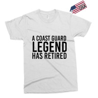 A Coast-guard Legend Has Retired Party Exclusive T-shirt | Artistshot