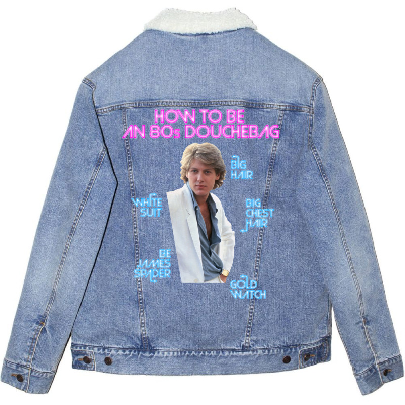 How To Be An 80s Douchebag Starring James Spader Funny Unisex Sherpa-lined Denim Jacket | Artistshot